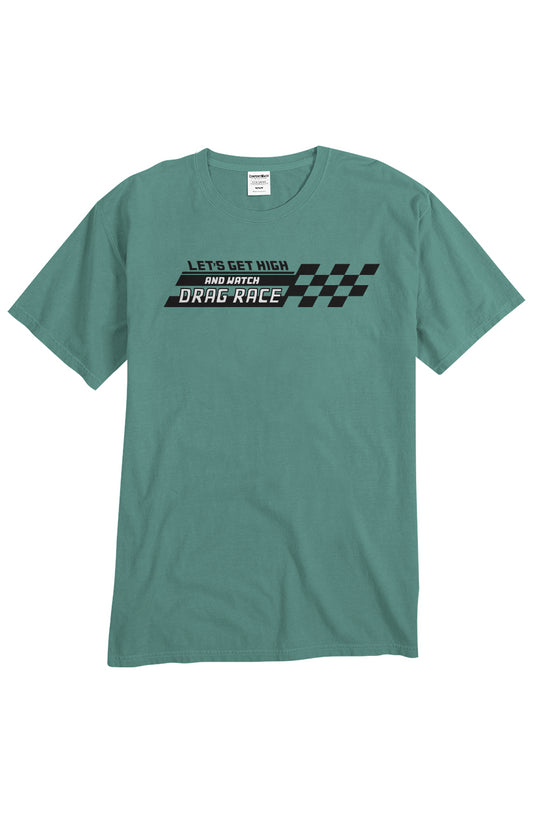 Let's Get High and Watch Drag Race - unisex tee