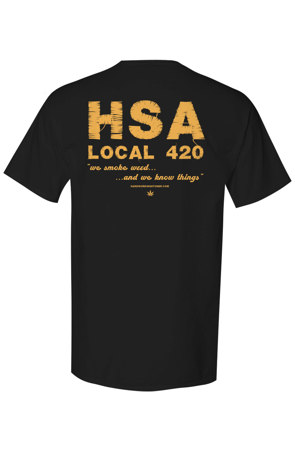 Hardworking Stoners of America Local 420 tag line - unisex tee