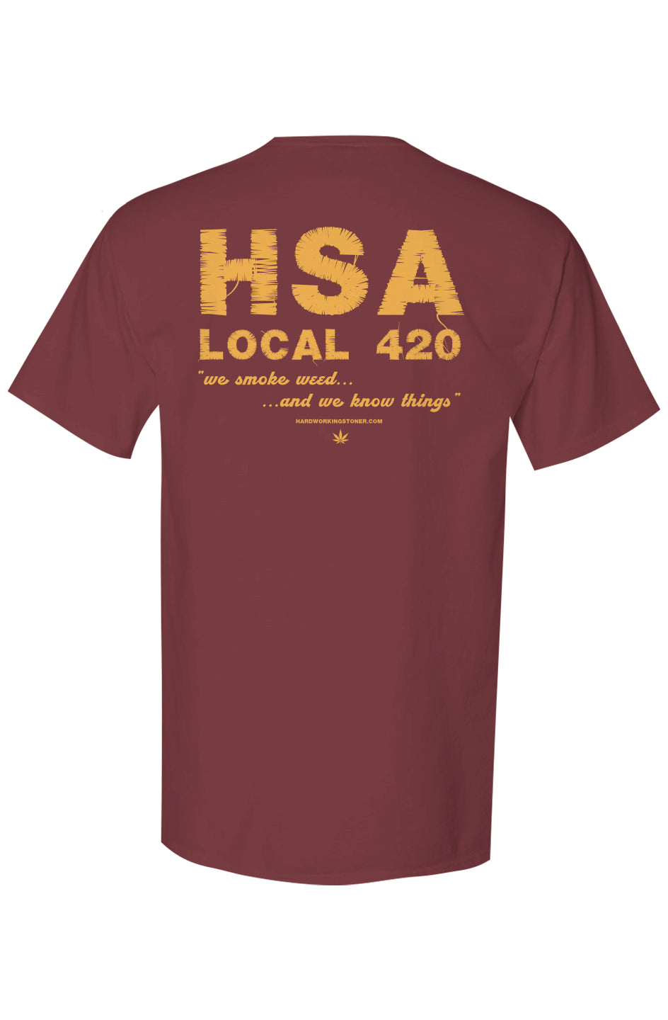 Hardworking Stoners of America Local 420 tag line - unisex tee