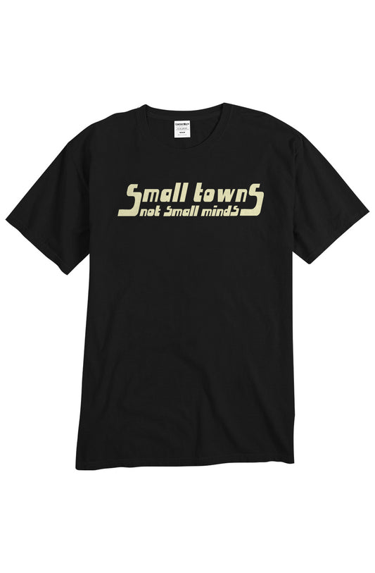Small Towns, Not Small Minds - unisex tee