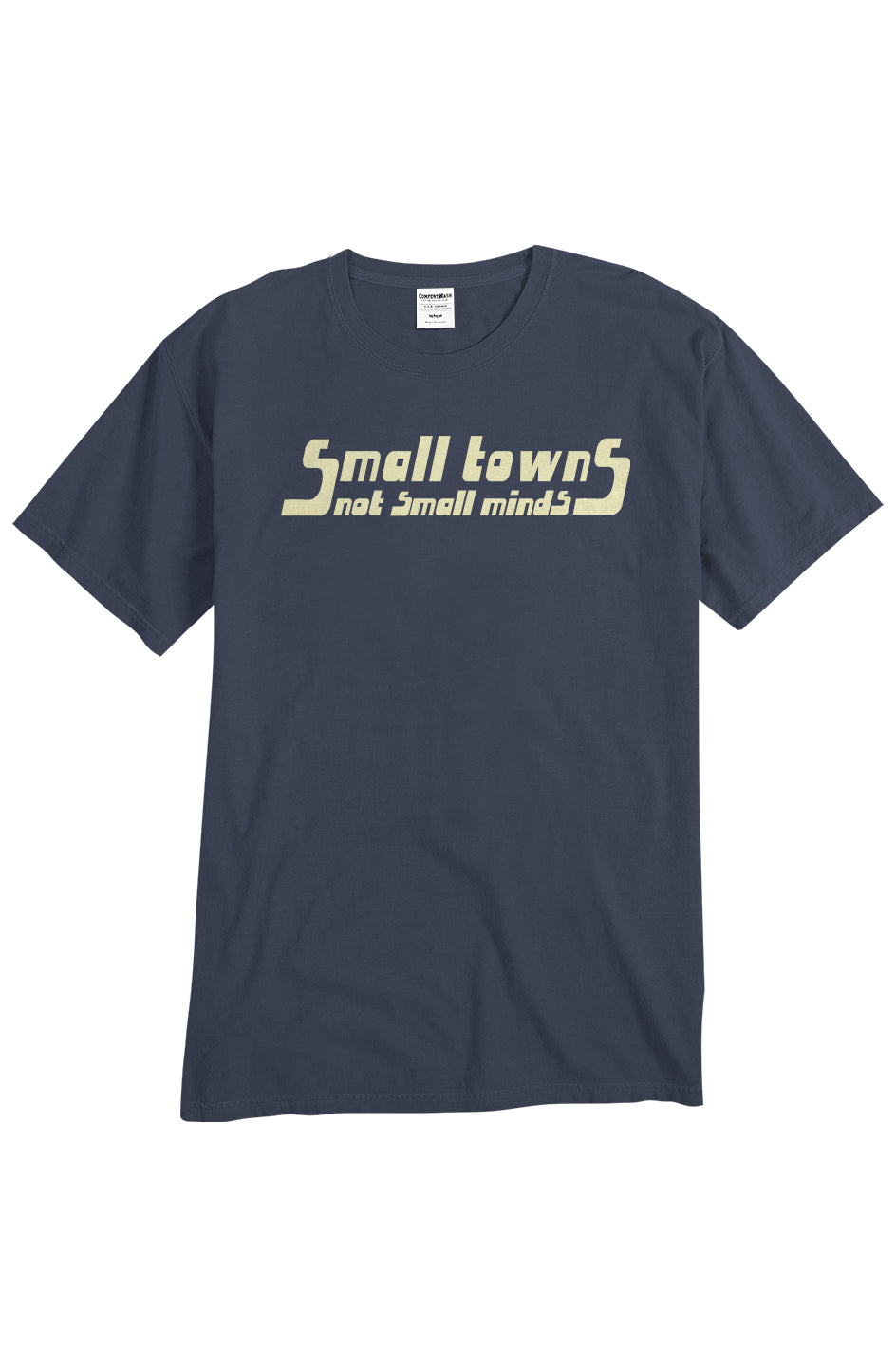 Small Towns, Not Small Minds - unisex tee