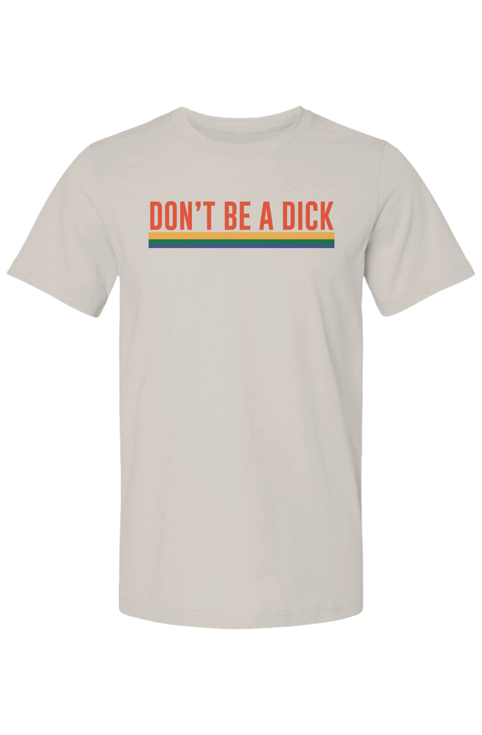 Don't Be A Dick - unisex tee