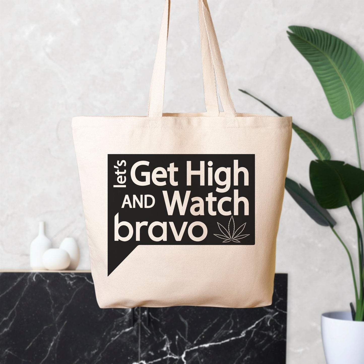 Let's Get High and Watch bravo - oversized tote