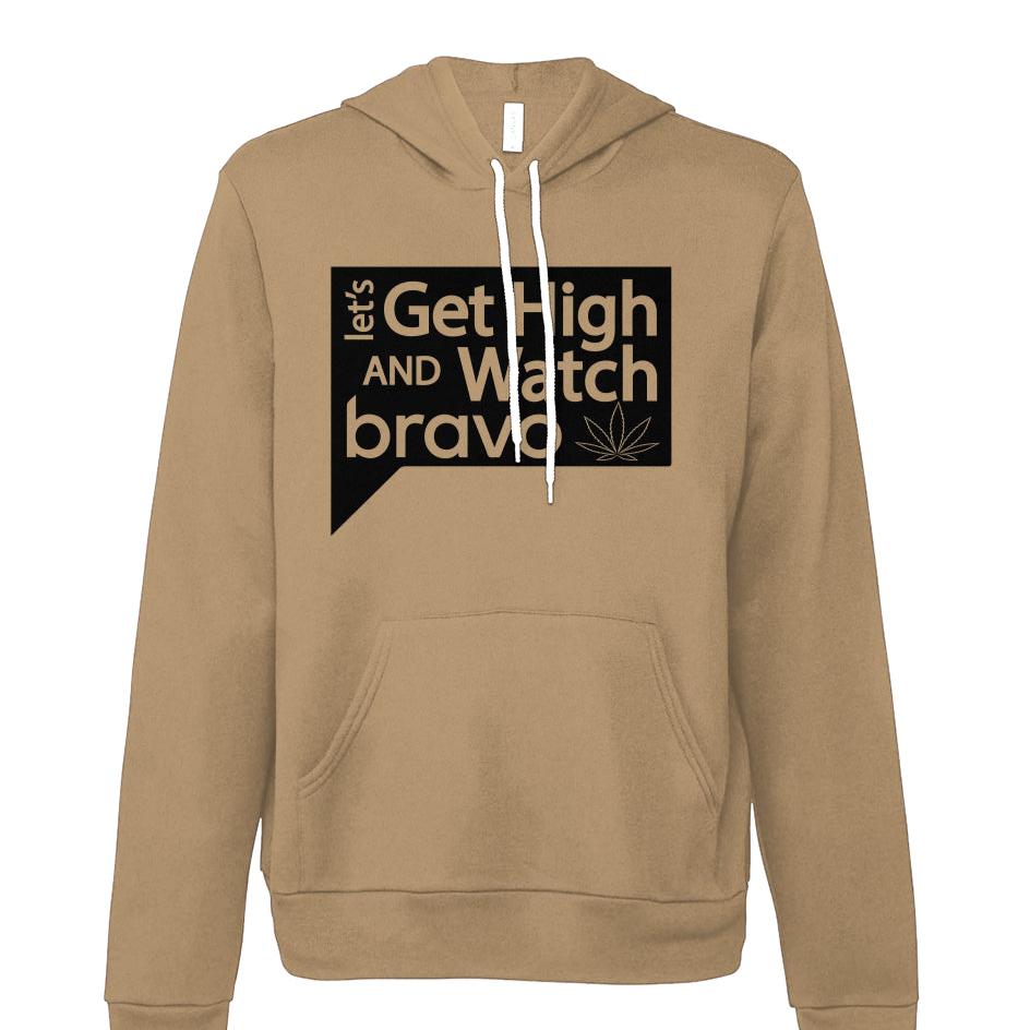 Let's Get High and Watch Bravo - fleece hoodie sweatshirt