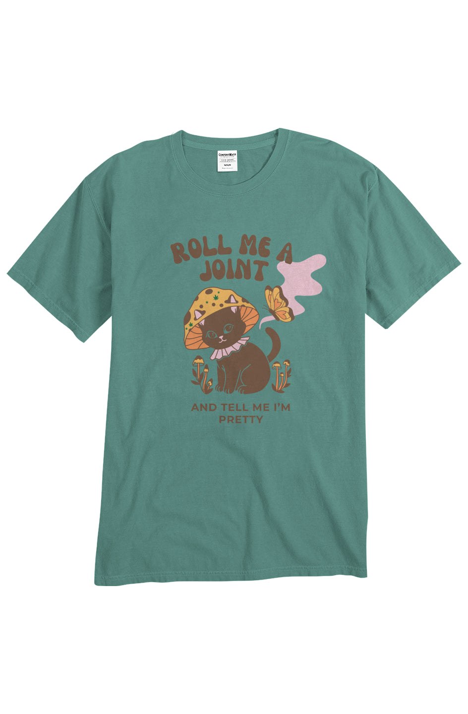 Roll Me A Joint And Tell Me I'm Pretty - unisex tee