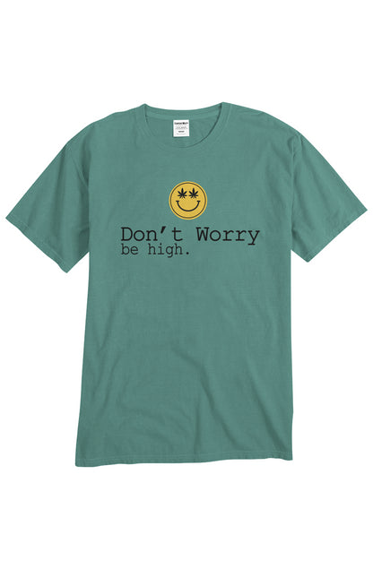 Don't Worry, Be High - unisex tee