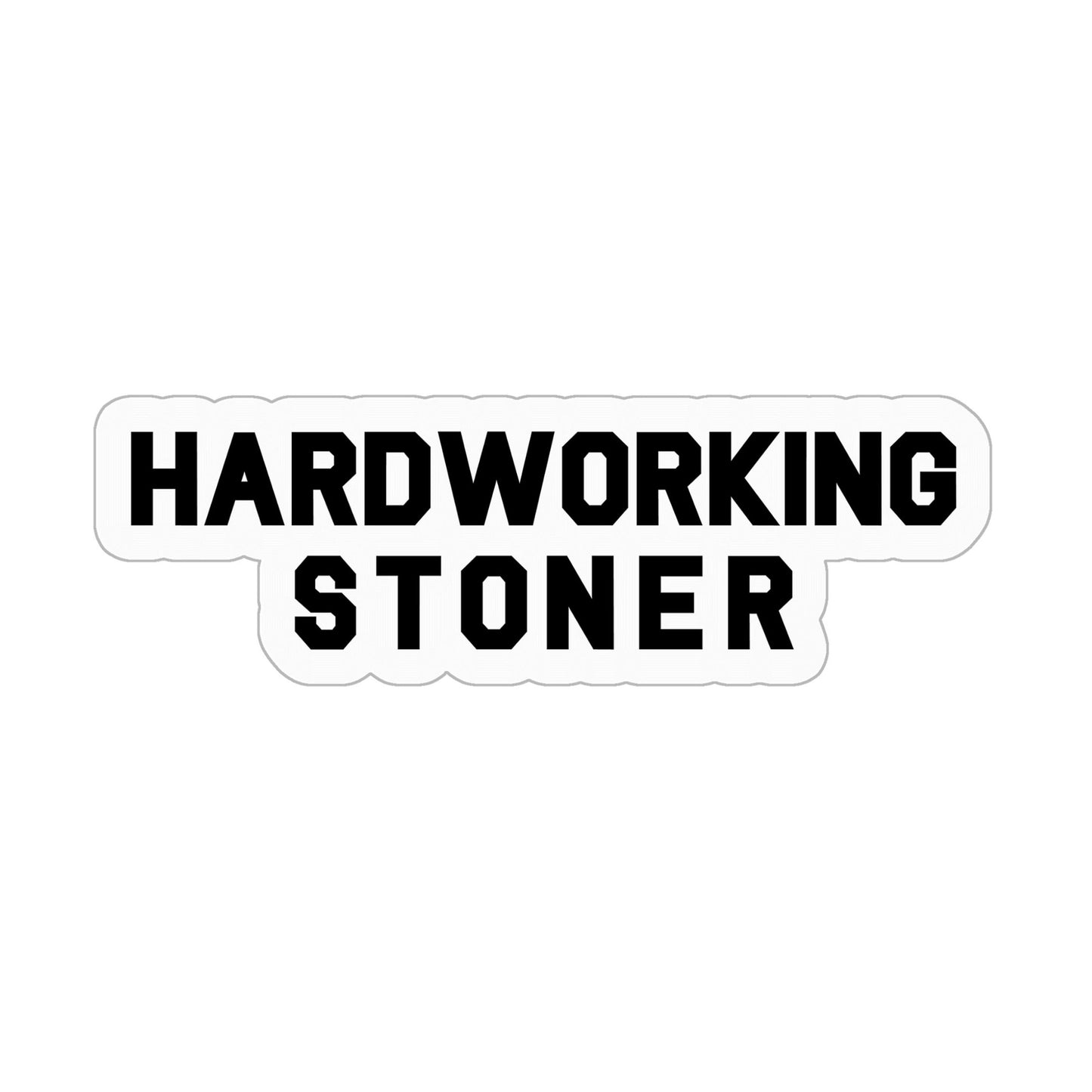 Hardworking Stoner - vinyl sticker