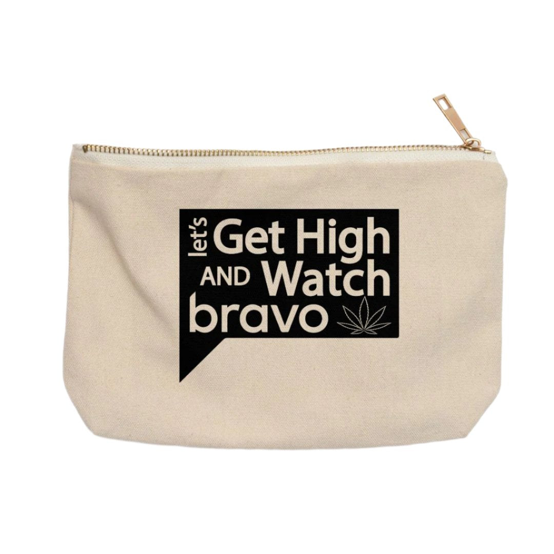 Let's Get High and Watch bravo - stash bag