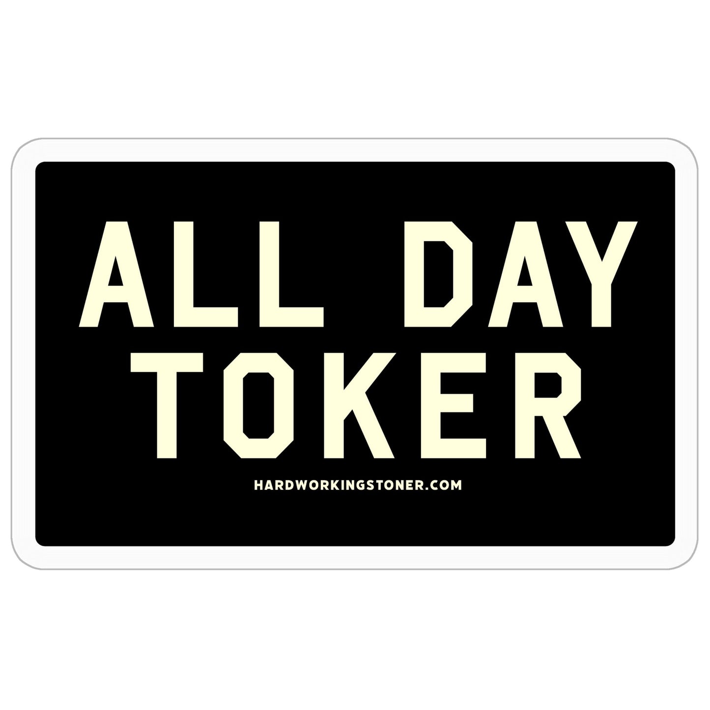 All Day Toker - vinyl sticker