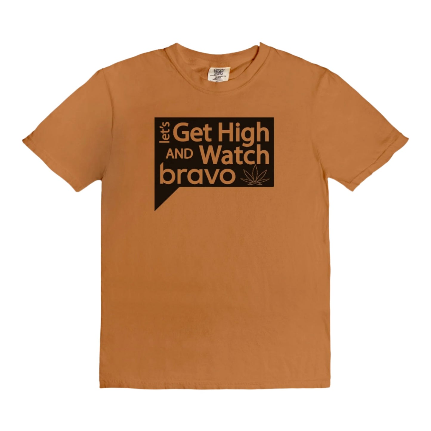 Let's Get High and Watch bravo - vintage style tee