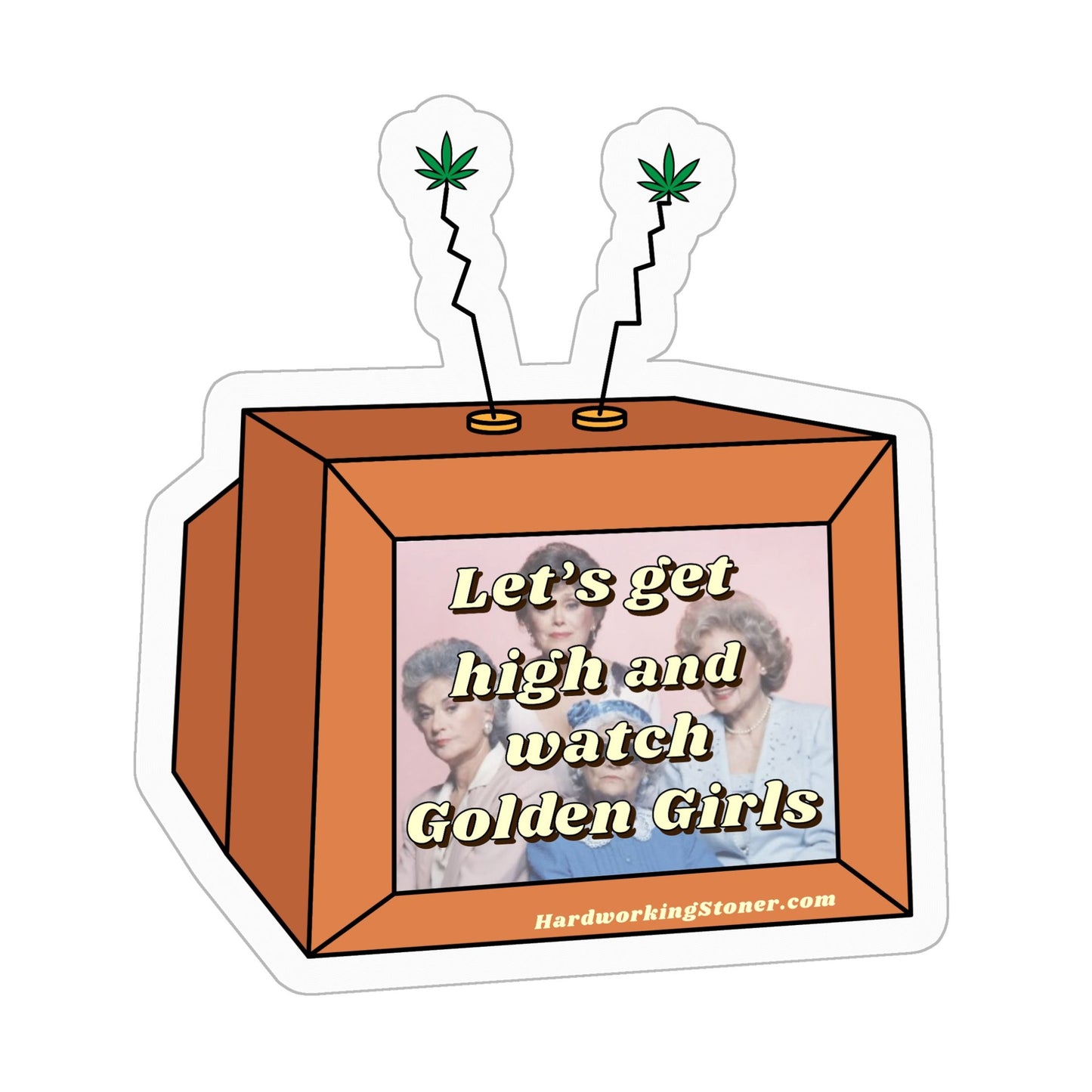 Let's Get High and Watch Golden Girls - vinyl sticker