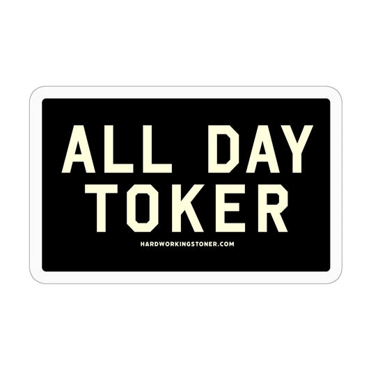 All Day Toker - vinyl sticker