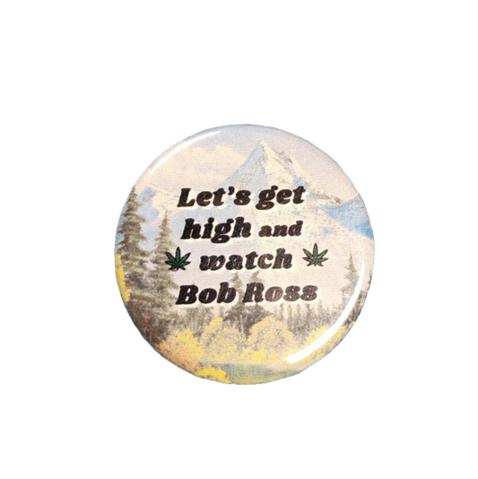 Let's Get High and Watch Bob Ross - button