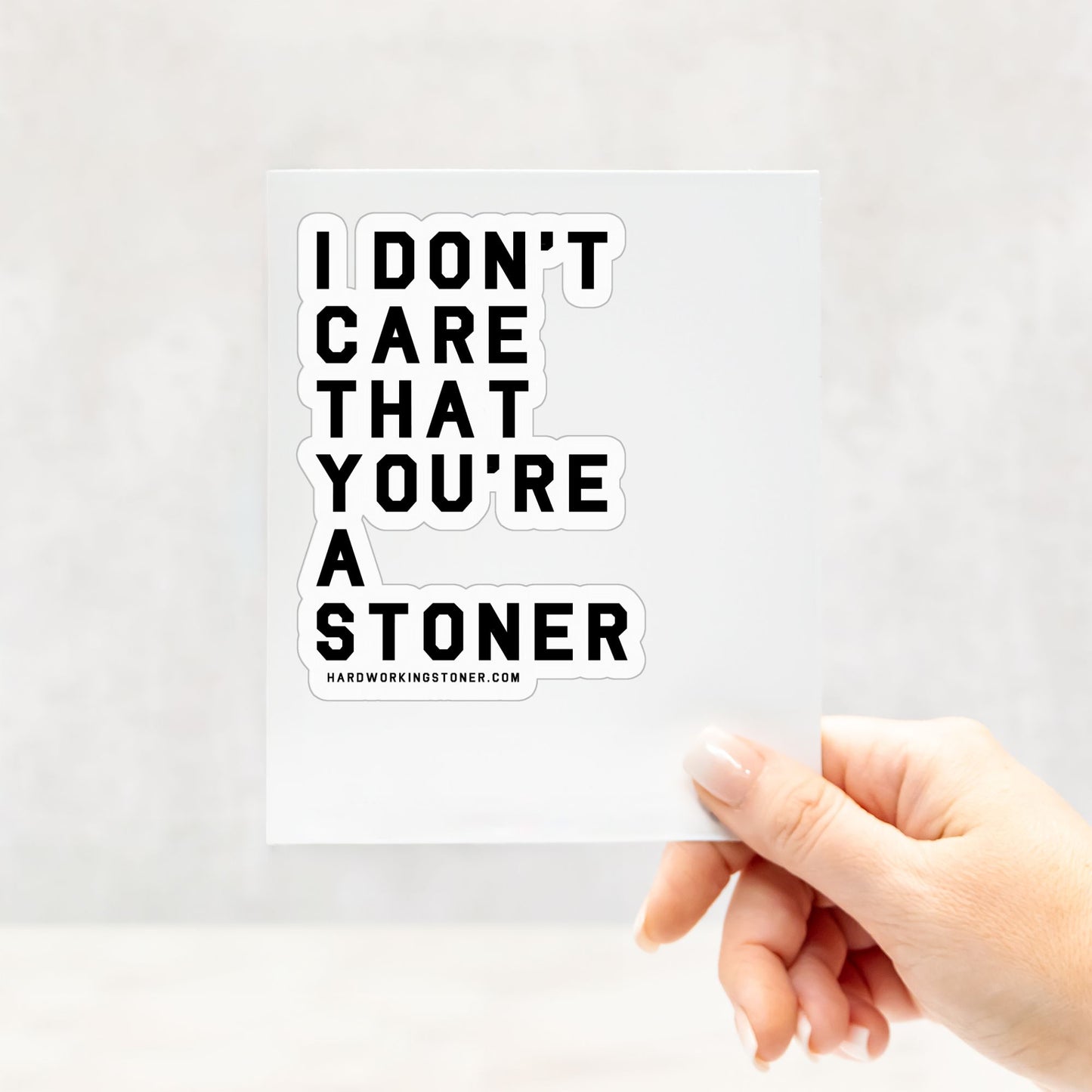 I Don't Care That You're A Stoner - vinyl sticker