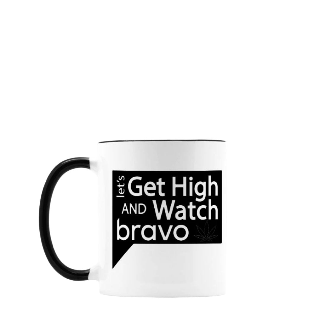 Let's Get High and Watch bravo - black + white mug