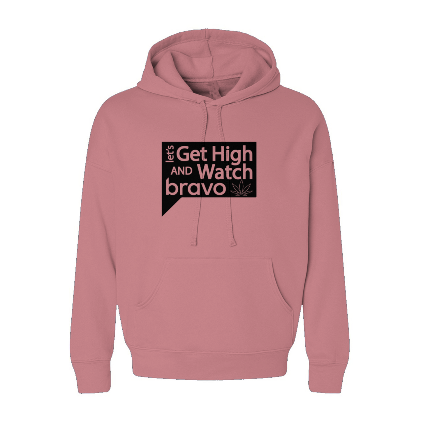 Let's Get High and Watch bravo - sponge fleece hoodie