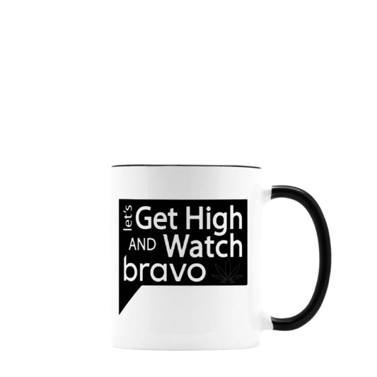 Let's Get High and Watch bravo - black + white mug