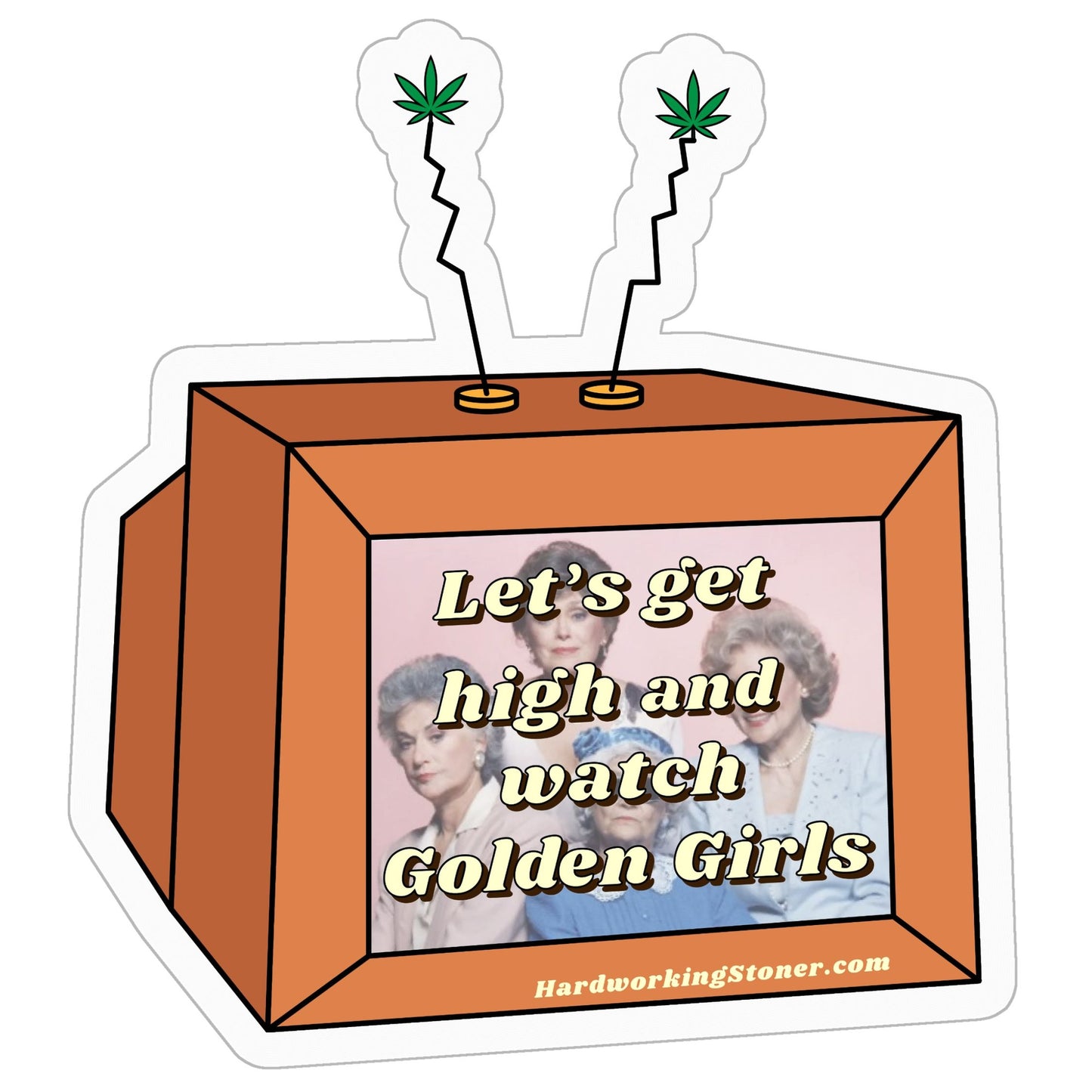 Let's Get High and Watch Golden Girls - vinyl sticker