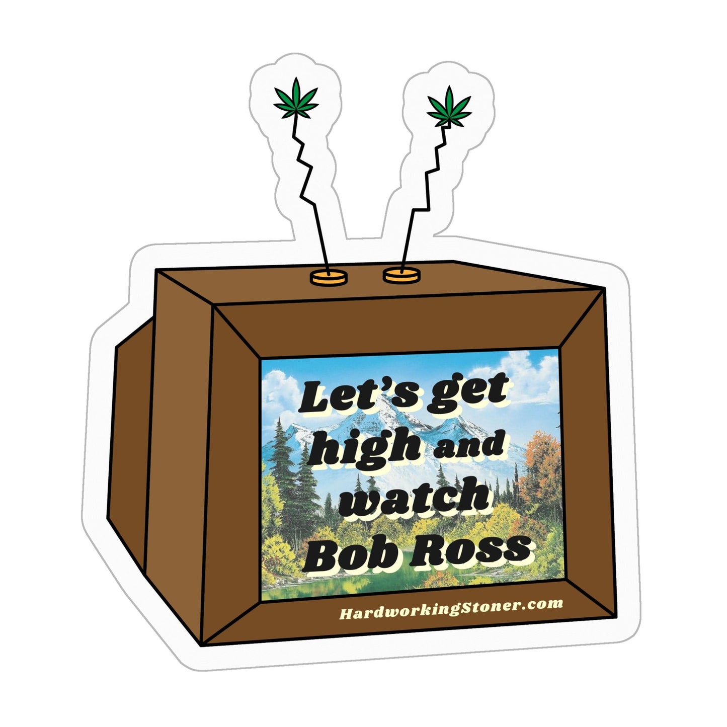 Let's Get High and Watch Bob Ross tv - vinyl sticker