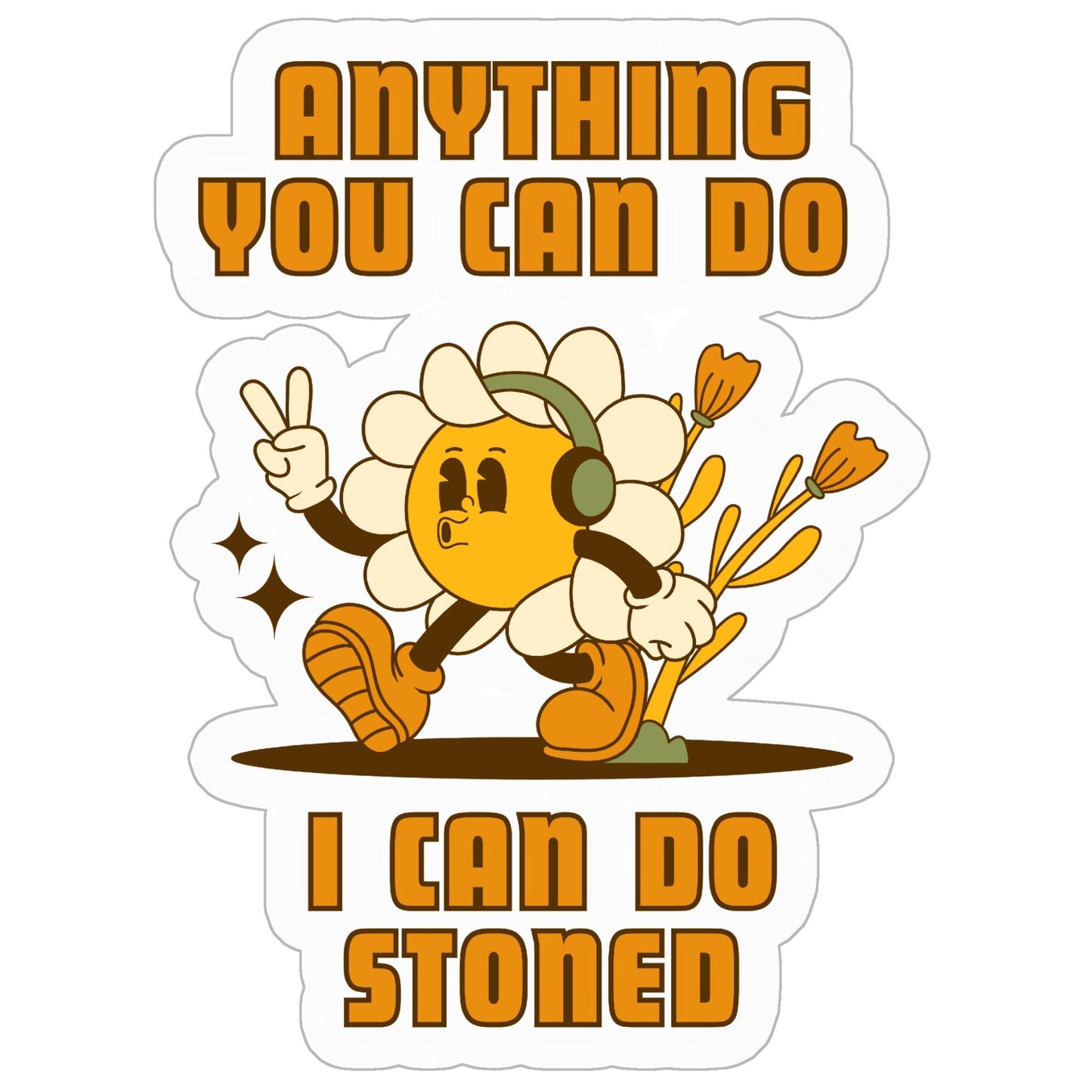 Anything You Can Do I Can Do Stoned - vinyl sticker