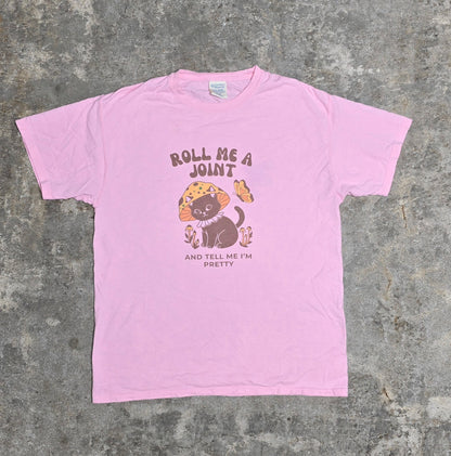 Roll Me A Joint And Tell Me I'm Pretty - unisex tee